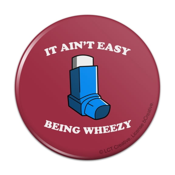 It Ain't Easy Being Wheezy Asthma Inhaler Funny Humor Pinback Button Pin