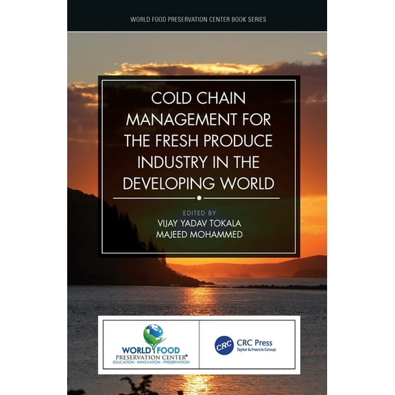 World Food Preservation Center Book Cold Chain Management for the Fresh Produce Industry in the Developing World, (Paperback)