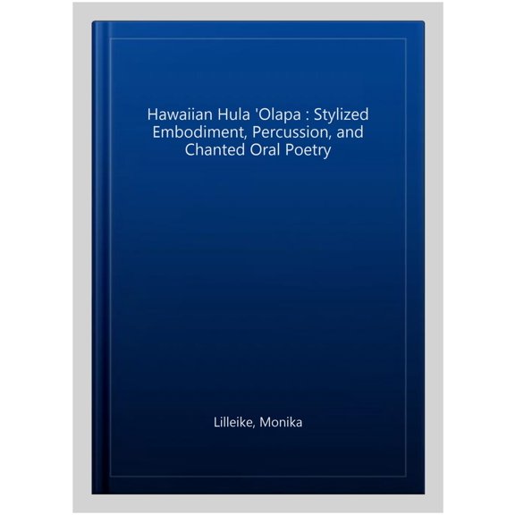 Pre-Owned Theatre Studies: Hawaiian Hula 'lapa: Stylized Embodiment, Percussion, and Chanted Oral Poetry (Paperback)