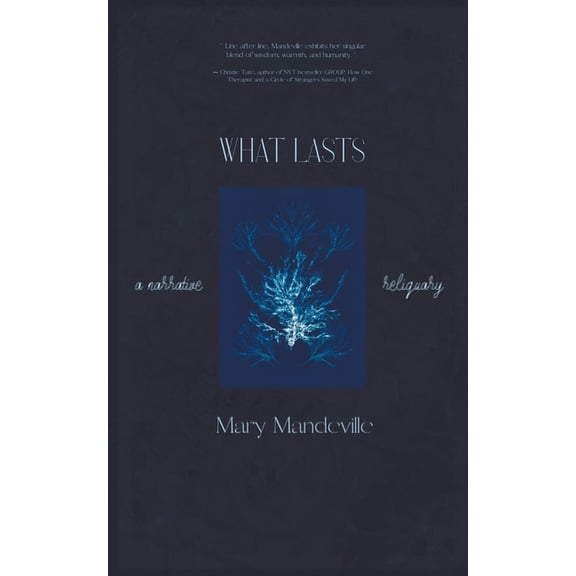What Lasts: A Narrative Reliquary, (Paperback)
