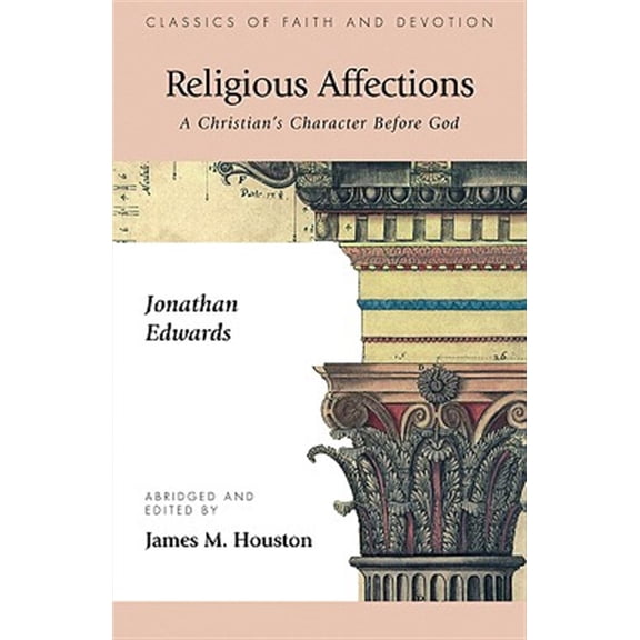 Pre-Owned Religious Affections: A Christian's Character Before God (Paperback) 1573832405 9781573832403