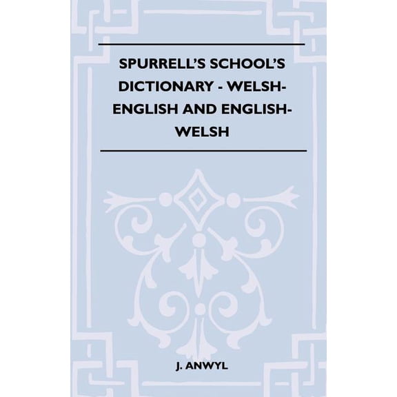 Spurrell's School's Dictionary - Welsh-English And English-Welsh, (Paperback)