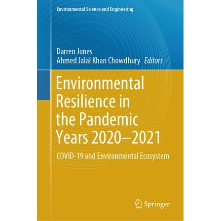 Environmental Science and Engineering Environmental Resilience in the Pandemic Years 2020-2021: Covid-19 and Environmental Ecosystem, (Hardcover)