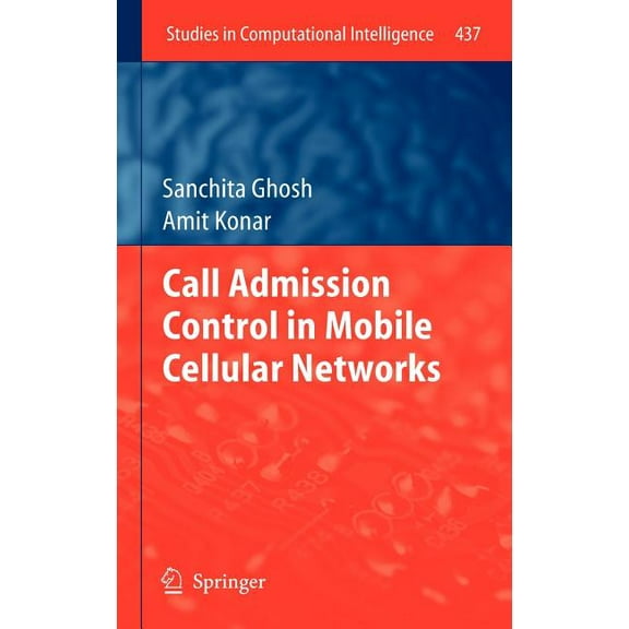 Studies in Computational Intelligence Call Admission Control in Mobile Cellular Networks, Book 437, (Hardcover)