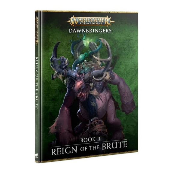 Warhammer Age of Sigmar: Dawnbringers: Book II - Reign of the Brute