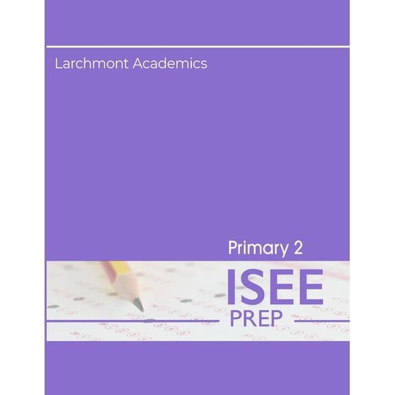 Primary 2 ISEE Prep: Three Practice Tests, (Paperback)