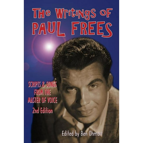 The Writings of Paul Frees: Scripts and Songs From the Master of Voice (2nd Ed.), (Paperback)