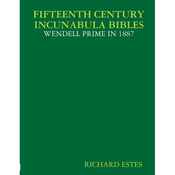 Fifteenth Century Incunabula Bibles - Wendell Prime in 1887 (Paperback)