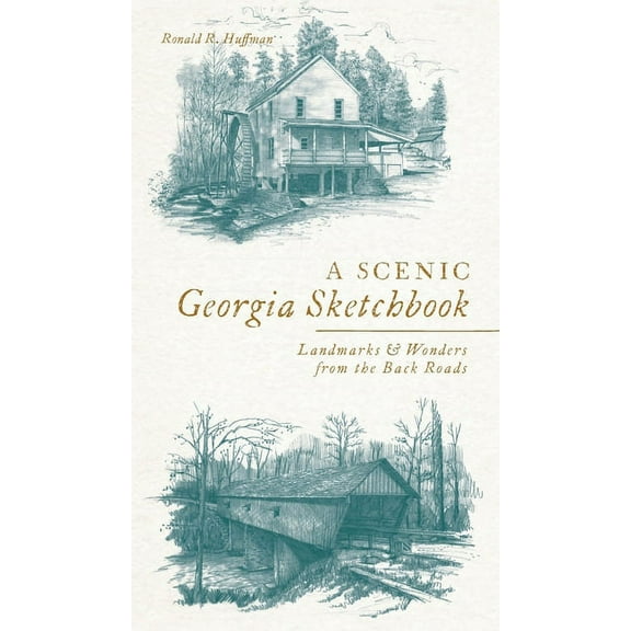 Scenic Georgia Sketchbook: Landmarks and Wonders from the Back Roads (Hardcover)