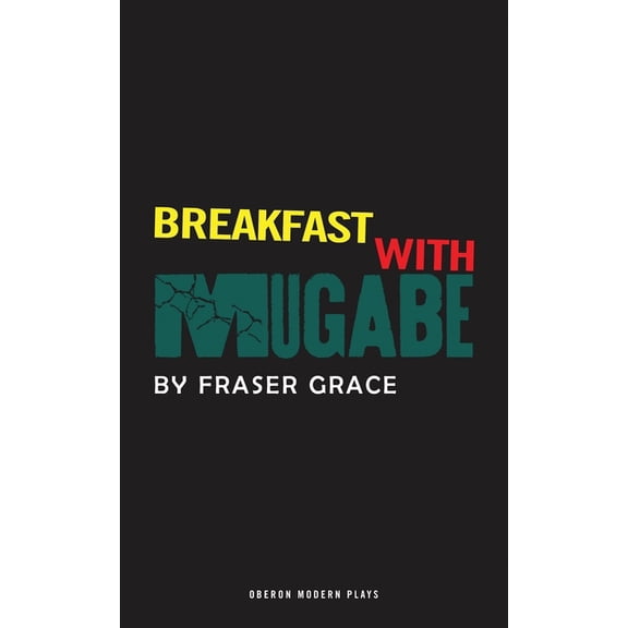 Oberon Modern Plays Breakfast with Mugabe, (Paperback)