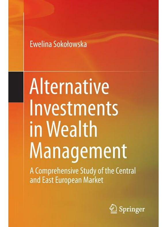 Alternative Investments in Wealth Management: A Comprehensive Study of the Central and East European Market (Paperback)