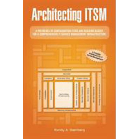 Pre-Owned Architecting ITSM: A Reference of Configuration Items and Building Blocks for a Comprehensive IT Service Management Infrastructure (Paperback) 1490719571 9781490719573