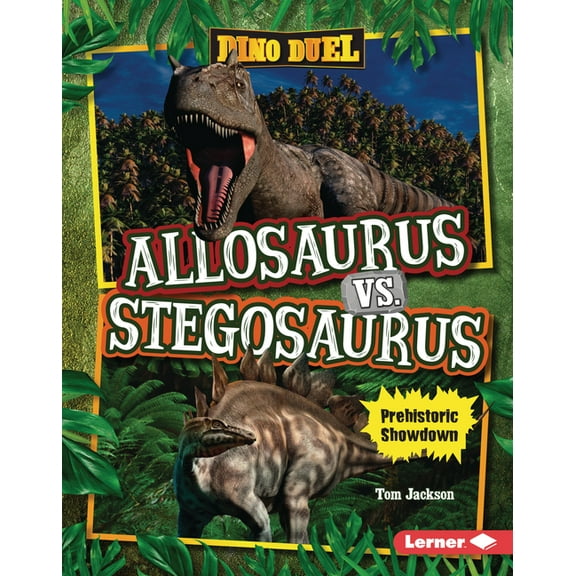 Dino Duel Allosaurus vs. Stegosaurus: Prehistoric Showdown, (Hardcover)