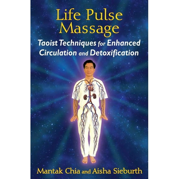 Life Pulse Massage: Taoist Techniques for Enhanced Circulation and Detoxification, (Paperback)