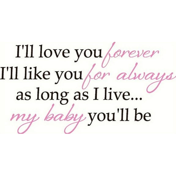Baby Wall Sticker Quote I'll Love Forever I'll Like You For Alway 2-color Vinyl Decal 12x23 -Chocolate/Soft Pink