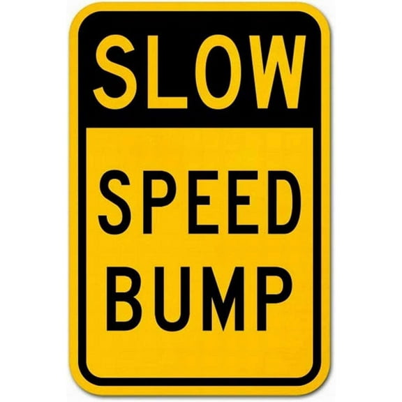 Slow Speed Bump Sign Warning Signs 12x16 Tin Decor Sign by