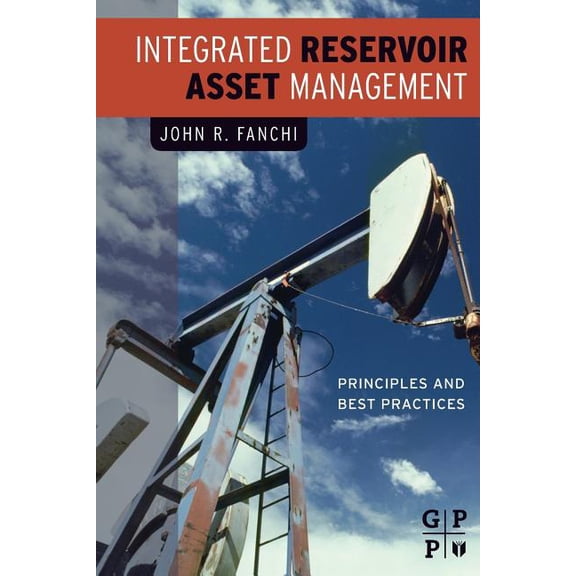 Integrated Reservoir Asset Management: Principles and Best Practices, (Paperback)