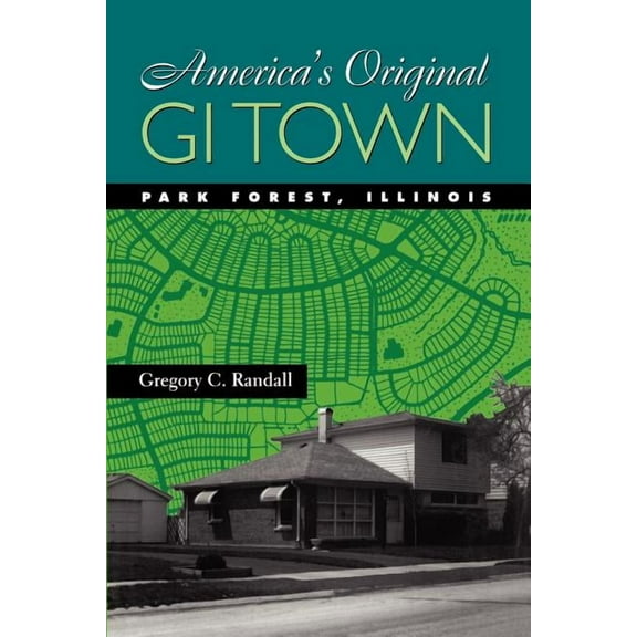 Creating the North American Landscape America's Original GI Town: Park Forest, Illinois, (Paperback)