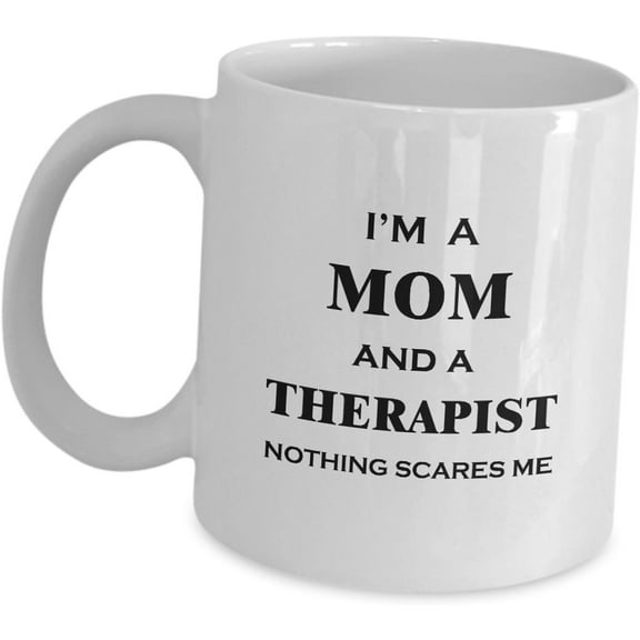 Therapist Mom Coffee Mug Funny Tea Cup For Mother Wife Women - Nothing Scares Me - Therapy Counseling Physical Gifts Office Décor Great Appreciation Life Coach Mental Health Cute Gag