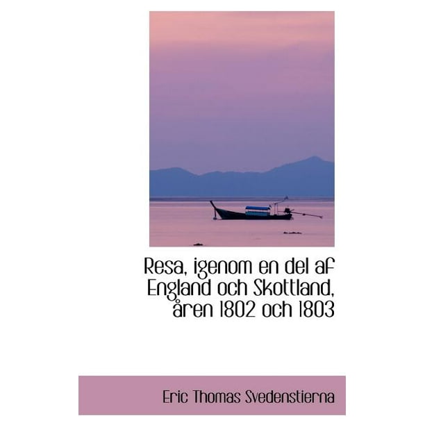 Resa Igenom En Del Af England Och Skottland Ren 1802 Och 1803 Hardcover Walmart Com