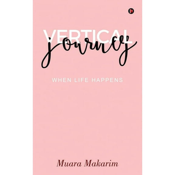 Vertical Journey: When Life Happens, (Paperback)