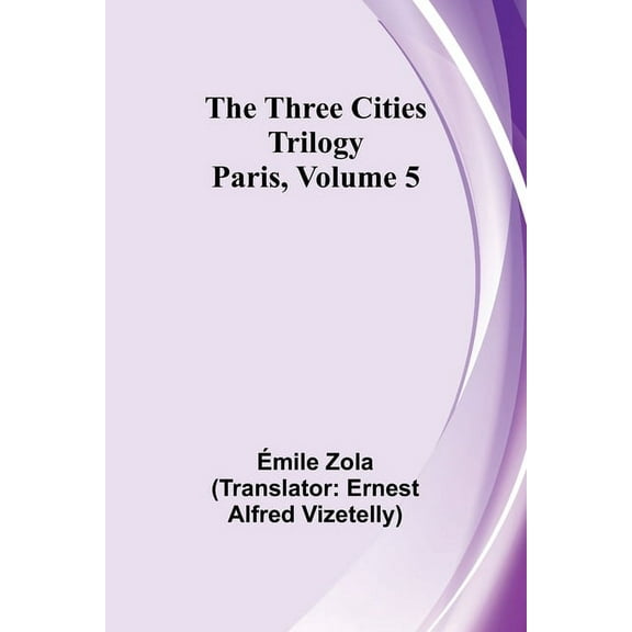 The Three Cities Trilogy: Paris, Volume 5, (Paperback)