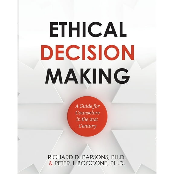 Ethical Decision Making: A Guide for Counselors in the 21st Century, (Paperback)