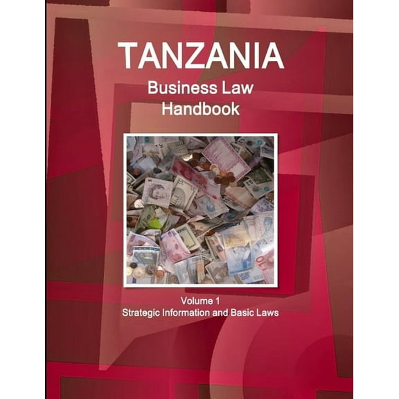 Tanzania Business Law Handbook Volume 1 Strategic Information and Basic Laws, (Paperback)