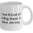 thumbnail image 2 of New Jersey For, I am Kind of a Big Deal in New Jersey, Best New Jersey 11oz 15oz Mug, Cup From, 2 of 2