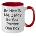 thumbnail image 2 of Painter Gifts from Friends, Be Nice To Me. I May Be Your Painter One Day. Two Tone Coffee Mug for Painter, Christmas Unique Gifts for Men, Women, Family, Coworkers, 2 of 5