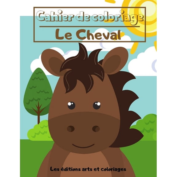 Cahier de coloriage - Le Cheval: Pour Garçons et Filles - Motifs uniques et originaux - A partir de 3 ans (Paperback)