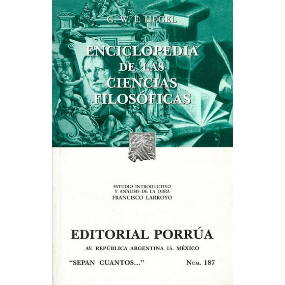 ENCICLOPEDIA DE LAS CIENCIAS FILOSÓFICAS PORRUA GEORGE W. F. HEGEL (GEORG) WILHELM FRIEDRICH HEGEL