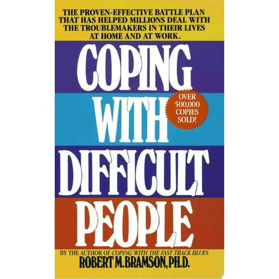 Pre-Owned Coping with Difficult People: The Proven-Effective Battle Plan That Has Helped Millions Deal with the Troublemakers in Their Lives at Hom... (Mass Market Paperback) 0440202019 9780440202011