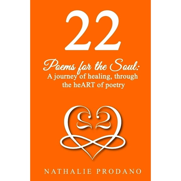 22 : POEMS FOR THE SOUL; A journey of healing, through the heART of poetry. (Paperback)