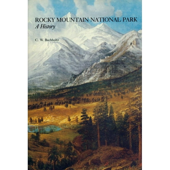 Rocky Mountain National Park : A History (Paperback)