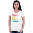 thumbnail image 3 of Worth The Wait But Always Late Ombre Womens Slim Fit Graphic Tee Brisco Brands M, 3 of 5