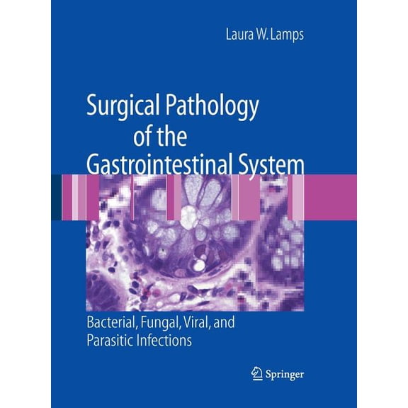 Surgical Pathology of the Gastrointestinal System: Bacterial, Fungal, Viral, and Parasitic Infections, (Paperback)