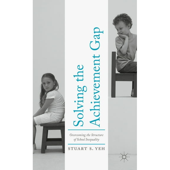 Solving the Achievement Gap: Overcoming the Structure of School Inequality, (Hardcover)