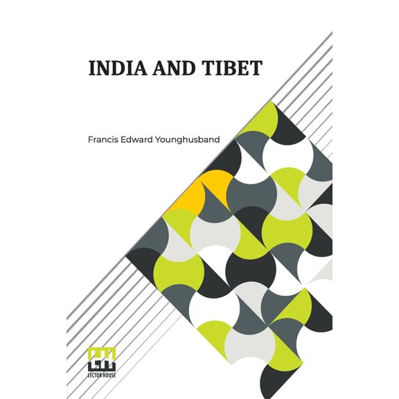 India And Tibet: A History Of The Relations Which Have Subsisted Between The Two Countries From The Time Of Warren Hasti, (Paperback)