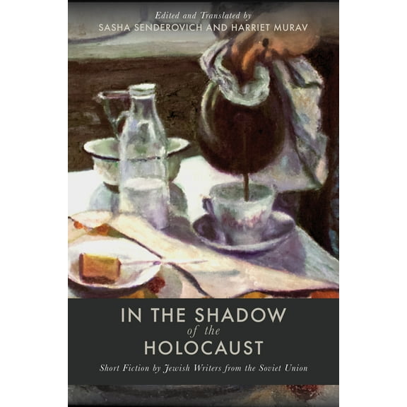 Stanford Studies in Jewish History and C In the Shadow of the Holocaust: Short Fiction by Jewish Writers from the Soviet Union, (Hardcover)