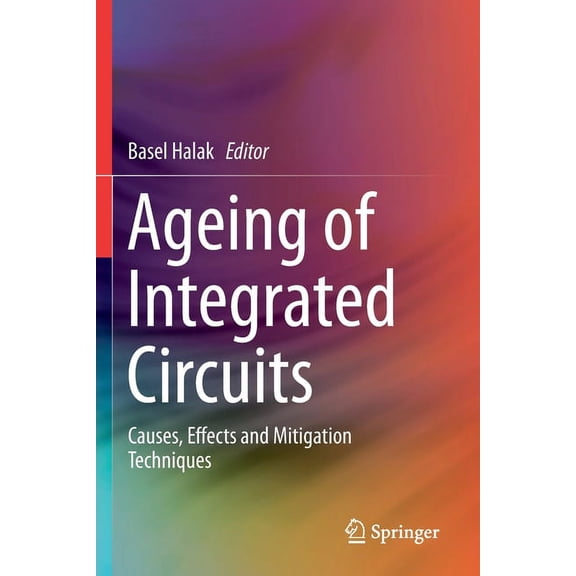 Ageing of Integrated Circuits: Causes, Effects and Mitigation Techniques, (Paperback)