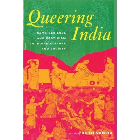 Queering India: Same-Sex Love and Eroticism in Indian Culture and Society (Paperback)