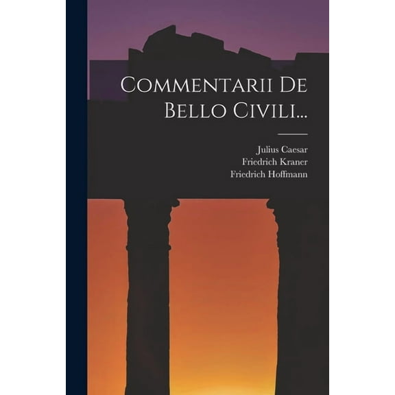 Commentarii De Bello Civili... (Paperback)