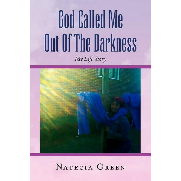 God Called Me Out of the Darkness : My Life Story