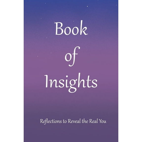 Book of Insights: Reflections to Reveal the Real You, (Paperback)