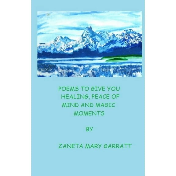 Poems to Give You Healing, Peace of Mind and Magic Moments, (Paperback)