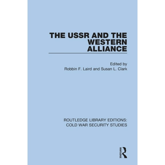 Routledge Library Editions: Cold War Sec The USSR and the Western Alliance, (Paperback)