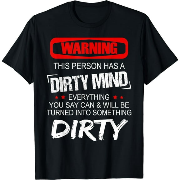 Warning - This Person Has A Dirty Mind T-Shirt