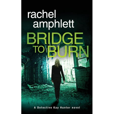 Bridge to Burn : A Gripping British Detective Murder