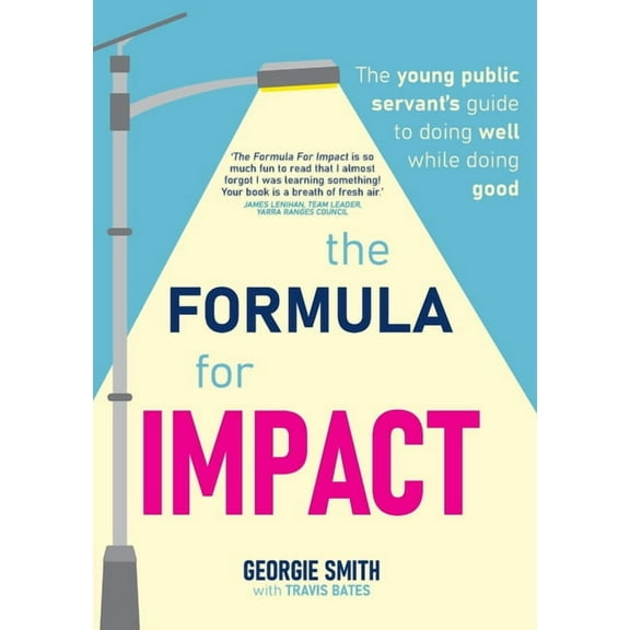 The Formula for Impact: The young public servant's guide to doing well while doing good, (Paperback)